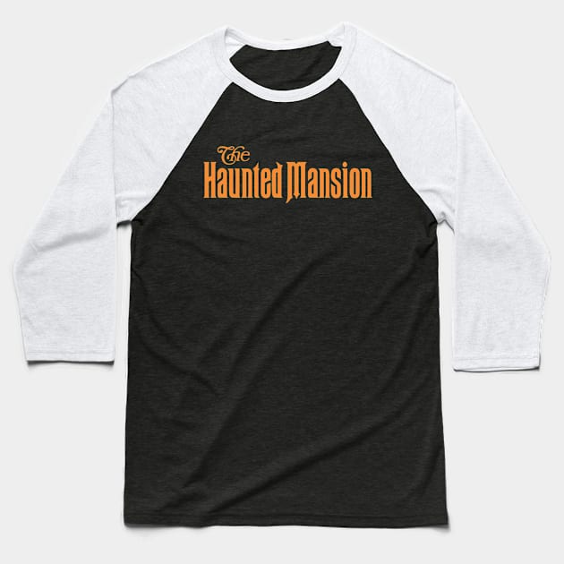 HAUNTED MANSION logo - orange - Halloween Baseball T-Shirt by vampsandflappers